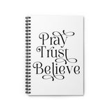 Pray Trust Believe Spiral Notebook - Ruled Line