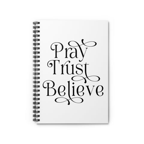 Pray Trust Believe Spiral Notebook - Ruled Line