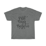 Pray, Trust, Believe Tee