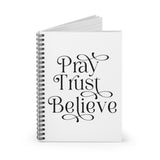 Pray Trust Believe Spiral Notebook - Ruled Line