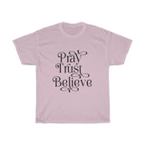 Pray, Trust, Believe Tee